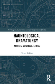 Hauntological Dramaturgy (Affects, Archives, Ethics) - 9781032217413 by Glenn D'Cruz, 9781032217413