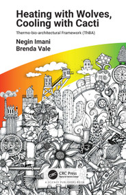 Heating with Wolves, Cooling with Cacti (Thermo-bio-architectural Framework (ThBA)) by Negin Imani, Brenda Vale, 9780367534400