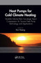 Heat Pumps for Cold Climate Heating (Variable Volume Ratio Two-stage Vapor Compression Air Source Heat Pump Technology and Applications) by Hui Huang, 9781032658919