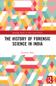 The History of Forensic Science in India - 9781032011165 by Saumitra Basu, 9781032011165