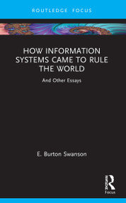 How Information Systems Came to Rule the World (And Other Essays) - 9781032172293 by Burt Swanson, 9781032172293