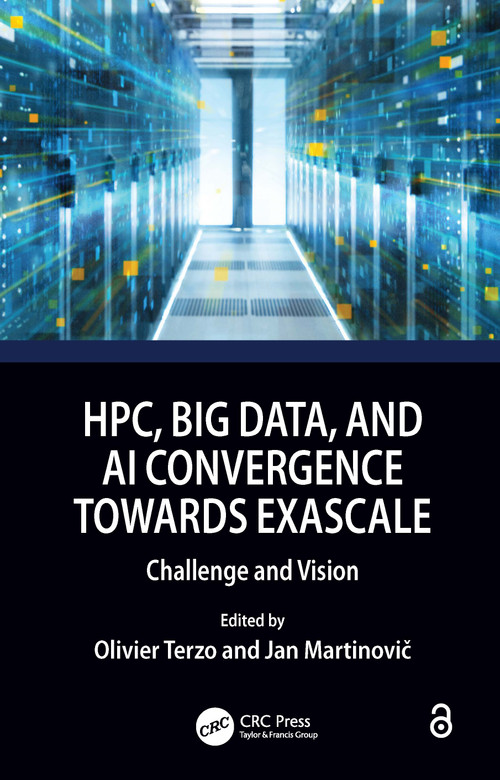 HPC, Big Data, and AI Convergence Towards Exascale (Challenge and Vision) by Olivier Terzo, Jan Martinovič, 9781032009919