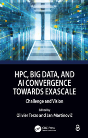 HPC, Big Data, and AI Convergence Towards Exascale (Challenge and Vision) by Olivier Terzo, Jan Martinovič, 9781032009919