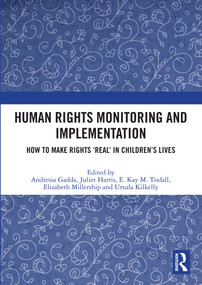 Human Rights Monitoring and Implementation (How To Make Rights ‘Real' in Children's Lives) by Andressa Gadda, Juliet Harris, E. Kay M. Tisdall, Elizabeth Millership, Ursula Kilkelly, 9780367520700