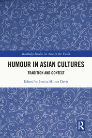 Humour in Asian Cultures (Tradition and Context) by Jessica Milner Davis, 9781032009186