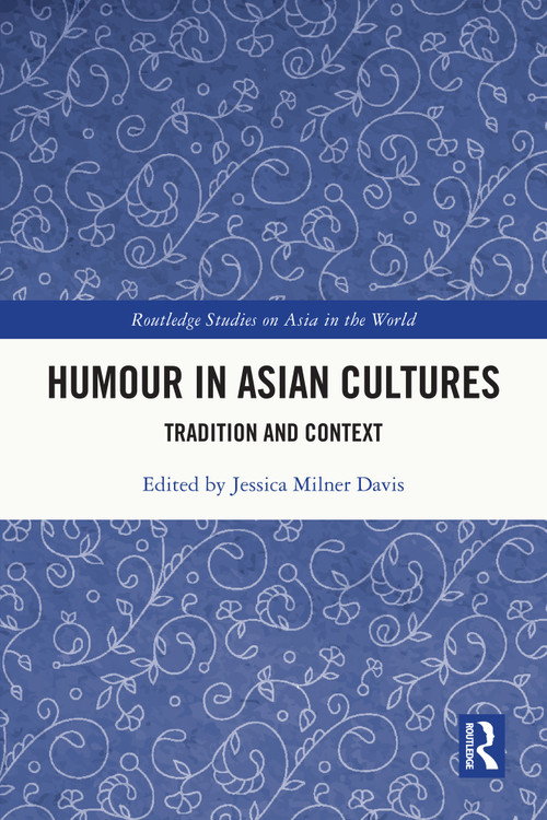 Humour in Asian Cultures (Tradition and Context) by Jessica Milner Davis, 9781032009186