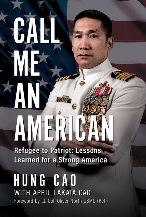 Call Me an American (Refugee to Patriot: Lessons Learned for a Strong America) by Hung Cao, April Lakata Cao, 9781645720997