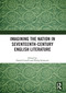 Imagining the Nation in Seventeenth-Century English Literature by Daniel Cattell, Philip Schwyzer, 9780367510916