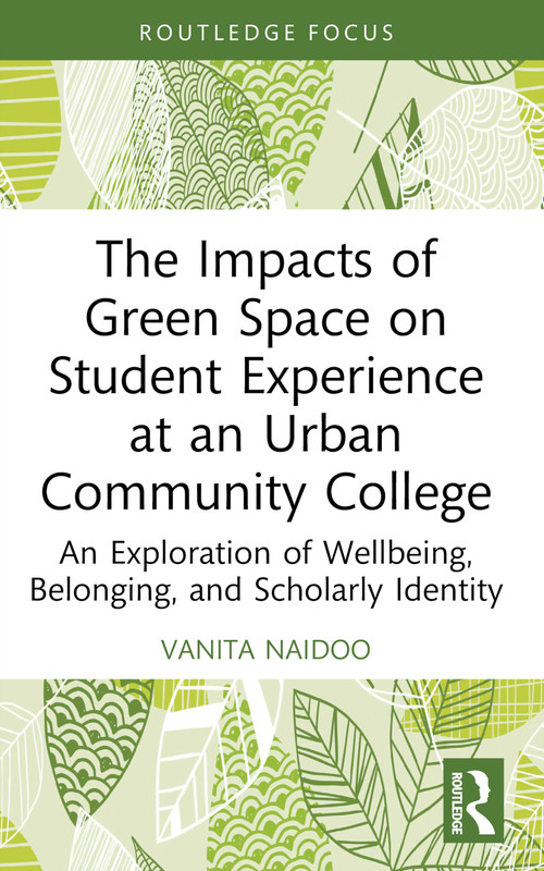 The Impacts of Green Space on Student Experience at an Urban Community College - 9780367672805 by Vanita Naidoo, 9780367672805