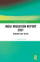 India Migration Report 2021 (Migrants and Health) - 9781032263168 by S. Irudaya Rajan, 9781032263168