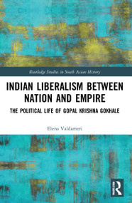 Indian Liberalism between Nation and Empire (The Political Life of Gopal Krishna Gokhale) - 9781032212012 by Elena Valdameri, 9781032212012