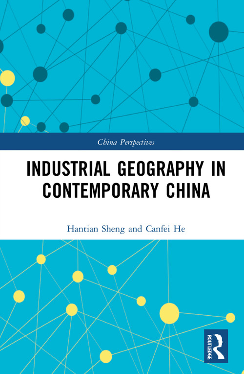 Industrial Geography in Contemporary China by Canfei He, 9781032245249