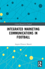 Integrated Marketing Communications in Football by Argyro Elisavet Manoli, 9780367690649