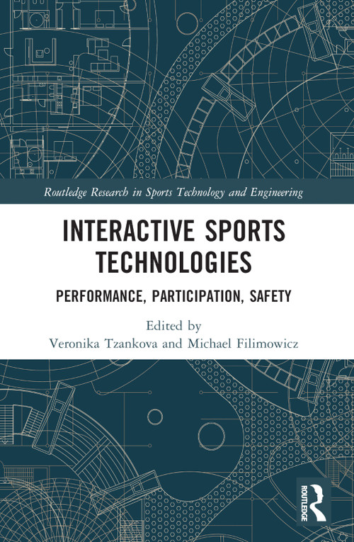Interactive Sports Technologies (Performance, Participation, Safety) by Veronika Tzankova, Michael Filimowicz, 9781032070490