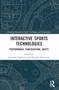 Interactive Sports Technologies (Performance, Participation, Safety) by Veronika Tzankova, Michael Filimowicz, 9781032070490