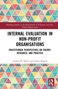 Internal Evaluation in Non-Profit Organisations (Practitioner Perspectives on Theory, Research, and Practice) by Leanne M. Kelly, Alison Rogers, 9781032023489