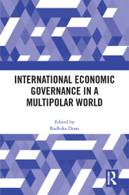 International Economic Governance in a Multipolar World by Radhika Desai, 9781032227061