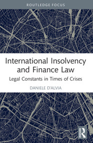 International Insolvency and Finance Law (Legal Constants in Times of Crises) - 9781032243795 by Daniele D'Alvia, 9781032243795