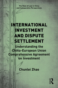 International Investment and Dispute Settlement (Understanding the China-European Union Comprehensive Agreement on Investment) by Chunlei Zhao, 9781032128238