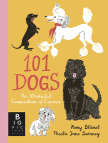 101 Dogs (An Illustrated Compendium of Canines) by Nicola Jane Swinney, Romy Blümel, 9781800781153