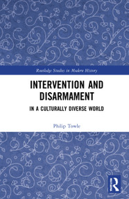 Intervention and Disarmament (In a Culturally Diverse World) by Philip Towle, 9781032046129