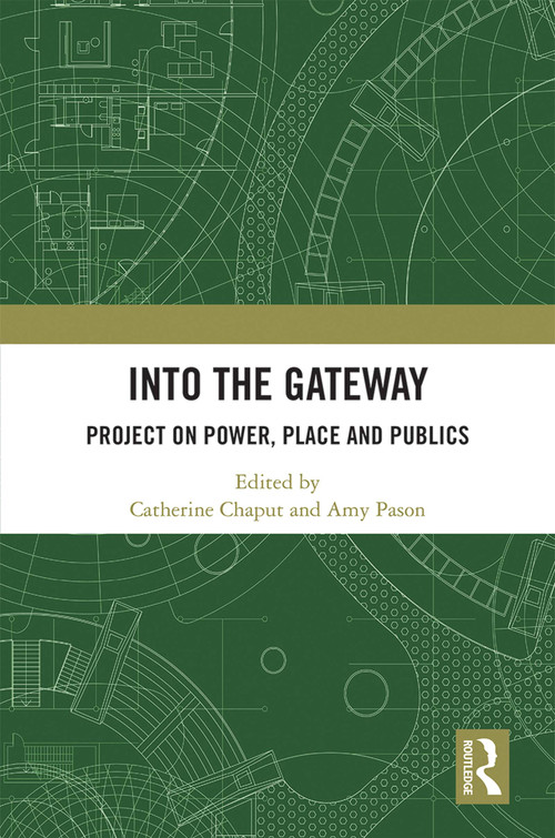Into the Gateway (Project on Power, Place and Publics) by Catherine Chaput, Amy Pason, 9781032193977