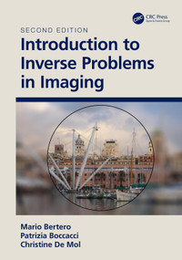 Introduction to Inverse Problems in Imaging by M. Bertero, P. Boccacci, Christine De Mol, 9780367467869