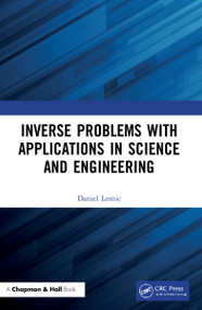 Inverse Problems with Applications in Science and Engineering by Daniel Lesnic, 9781032125381