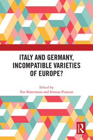 Italy and Germany, Incompatible Varieties of Europe? by Ton Notermans, Simona Piattoni, 9781032248967