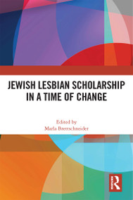 Jewish Lesbian Scholarship in a Time of Change by Marla Brettschneider, 9780367690878