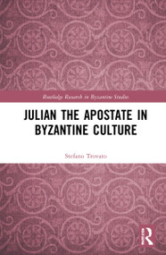 Julian the Apostate in Byzantine Culture by Stefano Trovato, 9781032017488