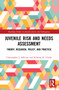 Juvenile Risk and Needs Assessment (Theory, Research, Policy, and Practice) by Christopher J. Sullivan, Kristina K. Childs, 9781032107356