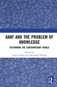 Kant and the Problem of Knowledge (Rethinking the Contemporary World) - 9780367506742 by Luigi Caranti, Alessandro Pinzani, 9780367506742