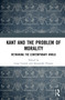 Kant and the Problem of Morality (Rethinking the Contemporary World) - 9781032289502 by Luigi Caranti, Alessandro Pinzani, 9781032289502