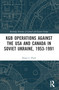 KGB Operations against the USA and Canada in Soviet Ukraine, 1953-1991 by Sergei I. Zhuk, 9781032080147