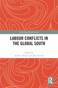 Labour Conflicts in the Global South by Andreas Bieler, Jörg Nowak, 9781032211299