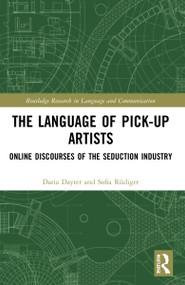 The Language of Pick-Up Artists (Online Discourses of the Seduction Industry) by Daria Dayter, Sofia Rüdiger, 9781032206295