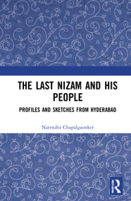 The Last Nizam and His People (Profiles and Sketches from Hyderabad) - 9780367553999 by Narendra Chapalgaonkar, 9780367553999
