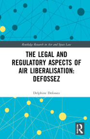 The Law and Regulation of Airspace Liberalisation in Brazil (What is the Way Forward?) by Delphine Defossez, 9781032180878