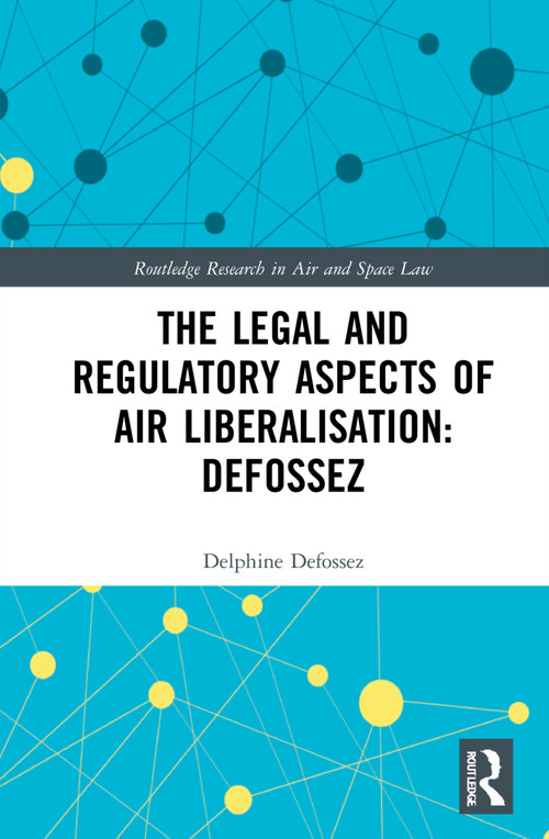 The Law and Regulation of Airspace Liberalisation in Brazil (What is the Way Forward?) by Delphine Defossez, 9781032180878