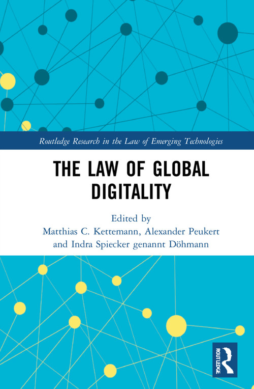 The Law of Global Digitality by Matthias C. Kettemann, Alexander Peukert, Indra Spiecker gen. Döhmann, 9781032255507