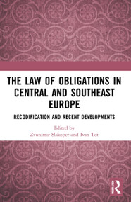 The Law of Obligations in Central and Southeast Europe (Recodification and Recent Developments) by Zvonimir Slakoper, Ivan Tot, 9781032028958