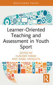 Learner-Oriented Teaching and Assessment in Youth Sport - 9780367690090 by Cláudio Farias, Isabel Mesquita, 9780367690090