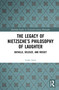 The Legacy of Nietzsche's Philosophy of Laughter (Bataille, Deleuze, and Rosset) by Lydia Amir, 9781032021386