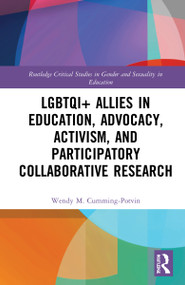 LGBTQI+ Allies in Education, Advocacy, Activism, and Participatory Collaborative Research by Wendy M. Cumming-Potvin, 9781032298832