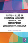LGBTQI+ Allies in Education, Advocacy, Activism, and Participatory Collaborative Research by Wendy M. Cumming-Potvin, 9781032298832