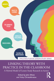 Linking Theory with Practice in the Classroom (A Hybrid Model of Lesson Study Research in Action) by John Elliott, Vicky Christoforatou, 9781032711218