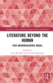 Literature Beyond the Human (Post-Anthropocentric Brazil) by Luca Bacchini, Victoria Saramago, 9781032154008