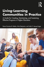 Living-Learning Communities in Practice (A Guide for Creating, Maintaining, and Sustaining Effective Programs in Higher Education) by Karen Kurotsuchi Inkelas, Mimi Benjamin, Jody E. Jessup-Anger, 9781642673210