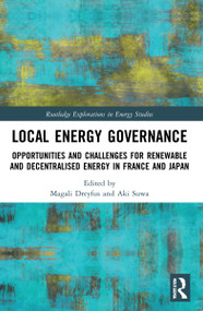 Local Energy Governance (Opportunities and Challenges for Renewable and Decentralised Energy in France and Japan) by Magali Dreyfus, Aki Suwa, 9781032214535
